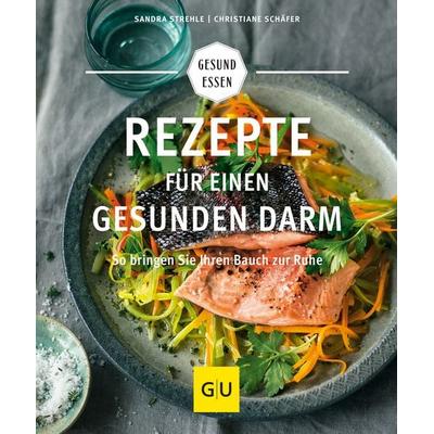 Rezepte für einen gesunden Darm, Taschenbuch von Sandra Strehle,Christiane Schäfer, Gräfe und Unzer Verlag GmbH