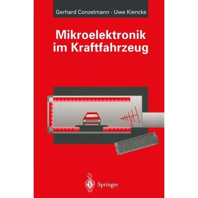 Mikroelektronik im Kraftfahrzeug, Taschenbuch von Gerhard Conzelmann,Uwe Kiencke, Springer Berlin, 978-3-642-73962-0