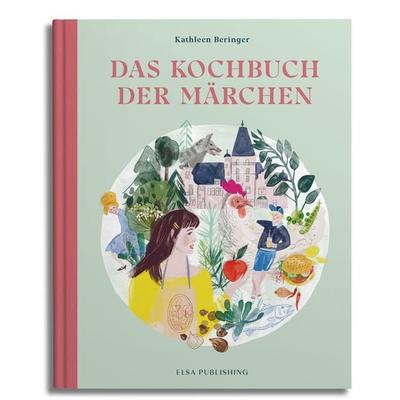 Das Kochbuch der Märchen, Gebundene Ausgabe von Kathleen Beringer, Elsa Publishing, 978-3-948859-06-0