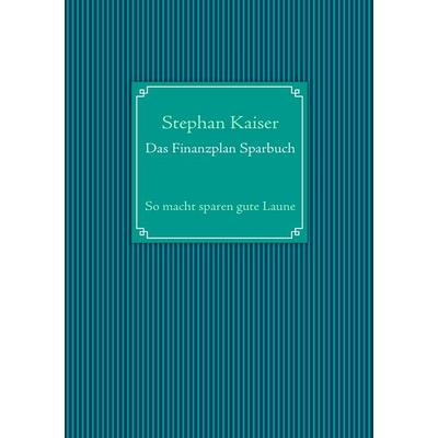 Das Finanzplan Sparbuch, Taschenbuch von , BoD – Books on Demand, 978-3-8423-5877-5