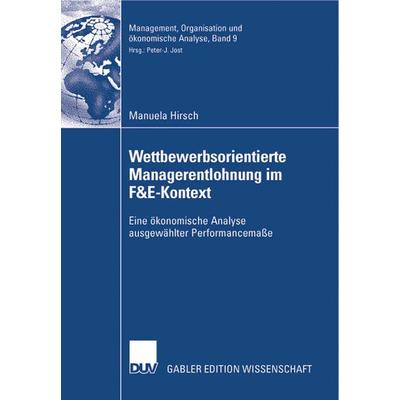 Wettbewerbsorientierte Managerentlohnung im F&E-Kontext, Taschenbuch von Manuela Hirsch, Deutscher Universitätsverlag, 978-3-8350-0977-6