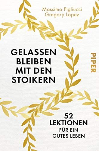 Massimo Pigliucci - Gelassen bleiben mit den Stoikern: 52 Lektionen für ein gutes Leben - Preis vom 17.10.2026 19:25:27 h