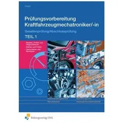 Prüfungsvorbereitung Kraftfahrzeugmechatroniker/-in. Gesellenprüfung/Abschlussprüfung Teil 1, Schulbücher von Baldur Kregel