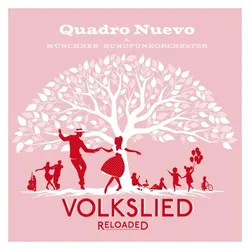 Sony Music, Schallplatten, Volkslied Reloaded (E. Fuchs, Münchner Rundfunkorchester, Quadro Nuevo)