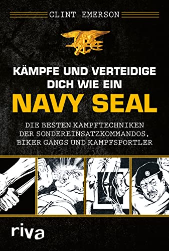 Clint Emerson - Kämpfe und verteidige dich wie ein Navy SEAL: Die besten Kampftechniken der Sondereinsatzkommandos, Biker Gangs und Kampfsportler. Für Selbstverteidigung, Kriegs- und Krisenzeiten - Preis vom 07.10.2026 11:45:10 h