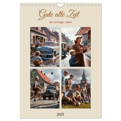 Gute alte Zeit der sechziger Jahre (Wandkalender 2027 DIN A4 hoch), CALVENDO Monatskalender