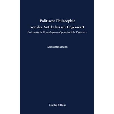 Politische Philosophie, Taschenbuch von Klaus Brinkmann, Goethe & Hafis Verlag, 978-3-940762-26-9