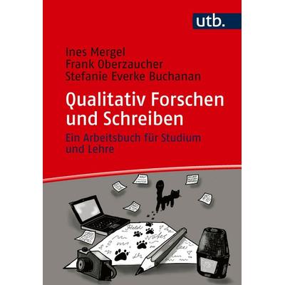 Qualitativ Forschen und Schreiben, Taschenbuch von Ines Mergel,Frank Oberzaucher,Stefanie Everke Buchanan, Utb GmbH, 978-3-8252-6733-9