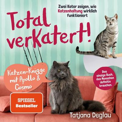 Total verkatert! Katzen-Knigge mit Apollo & Cosmo: Zwei Kater zeigen, wie Katzenhaltung wirklich funktioniert - das einzige Handbuch, das Menschen