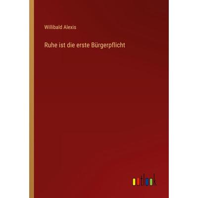 Ruhe ist die erste Bürgerpflicht, Taschenbuch von Willibald Alexis, Outlook, 978-3-368-47212-2