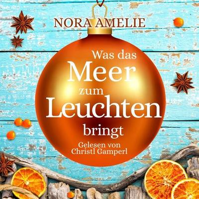 Was das Meer zum Leuchten bringt - Nora Amelie, Audio, 4071498727010