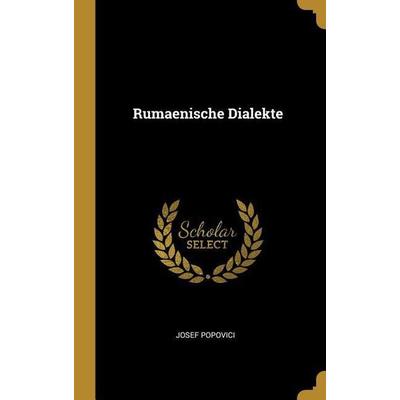Rumaenische Dialekte, Gebundene Ausgabe von Josef Popovici, Creative Media Partners, LLC, 978-0-274-50628-6