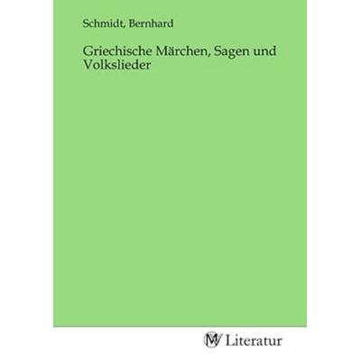 Griechische Märchen, Sagen und Volkslieder, Taschenbuch von , MV-Literatur, 978-3-7535-1954-8