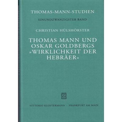 Thomas Mann und Oskar Goldbergs 'Wirklichkeit der Hebräer'; Gebundene Ausgabe von Christian Hülshörster, Klostermann, Vittorio, 978-3-465-02792-8