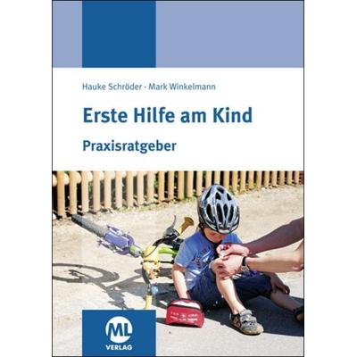 Erste Hilfe am Kind, Sonstige von Hauke Schröder,Mark Winkelmann, Mgo fachverlage, 978-3-944002-55-2