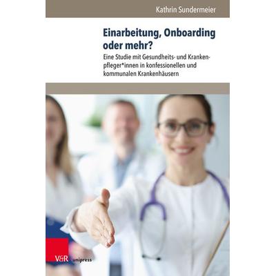 Einarbeitung, Onboarding oder mehr?, Gebundene Ausgabe von Kathrin Sundermeier, V&R Unipress, 978-3-8471-1420-8
