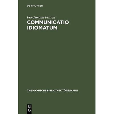 Communicatio idiomatum, Gebundene Ausgabe von Friedemann Fritsch, De Gruyter, 978-3-11-016238-7