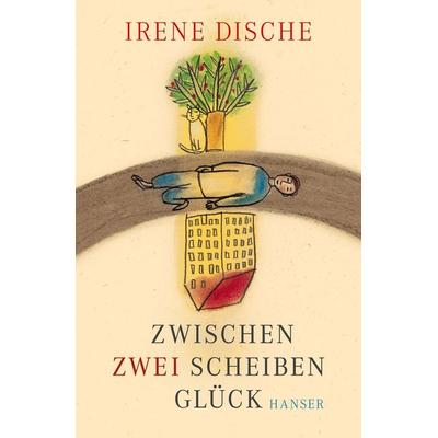 Zwischen zwei Scheiben Glück, Gebundene Ausgabe von Irene Dische, Carl Hanser, 978-3-446-25864-8