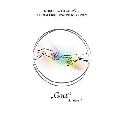 Gott, Taschenbuch von Ana Sword, BoD – Books on Demand, 978-3-695-10079-8