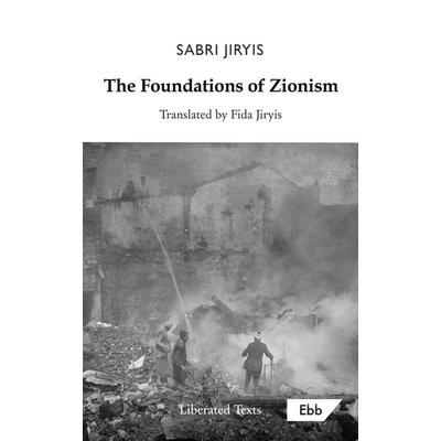 The Foundations of Zionism, Taschenbuch von Sabri Jiryis, Ebb Books, 978-1-73846-874-4