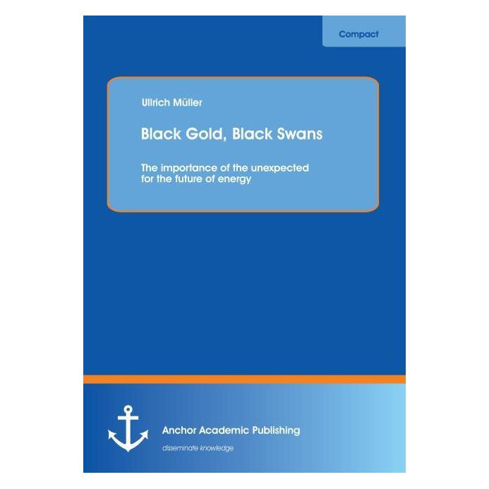 Anchor Academic Publishing Black Gold, Black Swans (Englisch, Softcover, Ullrich Müller) (55524605)
