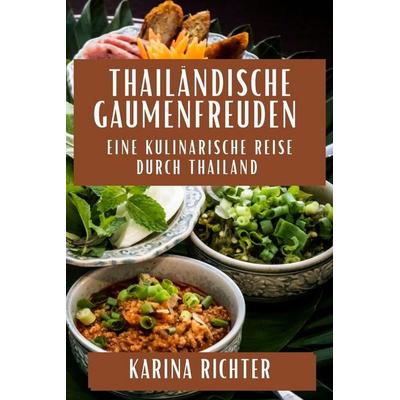 Thailändische Gaumenfreuden, Taschenbuch von Karina Richter, Elif Gün¿¿¿¿¿, 978-1-83579-658-0