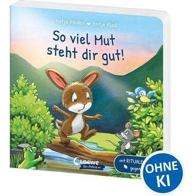 So viel Mut steht dir gut!, Gebundene Ausgabe von Katja Reider, Loewe, 978-3-7432-1040-0