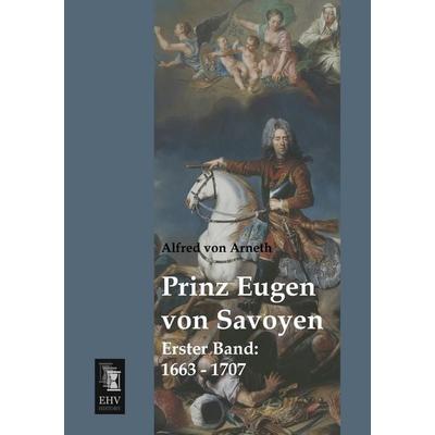 Prinz Eugen von Savoyen, Taschenbuch von Alfred Arneth, EHV-History, 978-3-95564-346-1