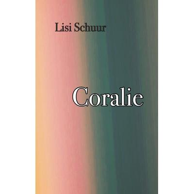 Coralie, Gebundene Ausgabe von Lisi Schuur, BoD – Books on Demand, 978-3-7448-3860-3