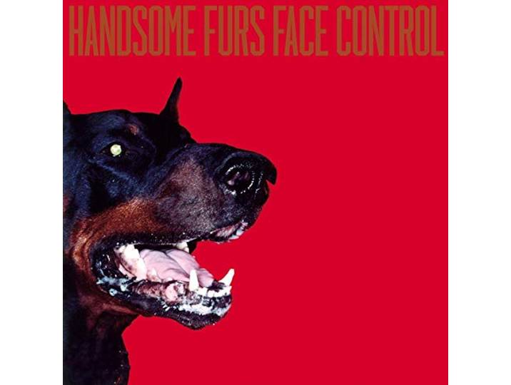Handsome Furs - Face Control