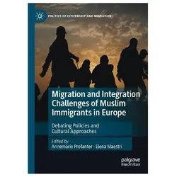Migration and Integration Challenges of Muslim Immigrants in Europe, Fachbücher von Annemarie Profanter, Elena Maestri