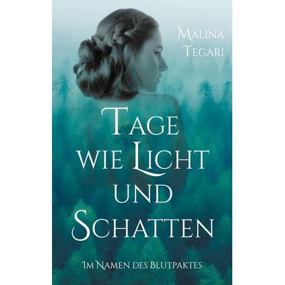 Tage wie Licht und Schatten, Taschenbuch von Malina Tegari, BoD – Books on Demand, 978-3-7578-8647-9