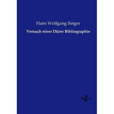 Versuch einer Dürer Bibliographie, Taschenbuch von Hans Wolfgang Singer, Vero Verlag, 978-3-7372-1676-0