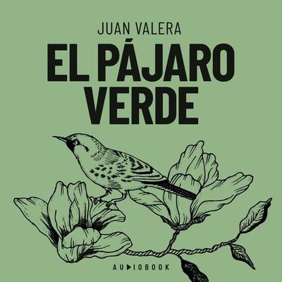 El pájaro verde - Juan Valera, Audio, 4066004638829