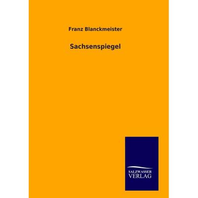 Sachsenspiegel, Gebundene Ausgabe von Franz Blanckmeister, Salzwasser, 978-3-8460-9261-3