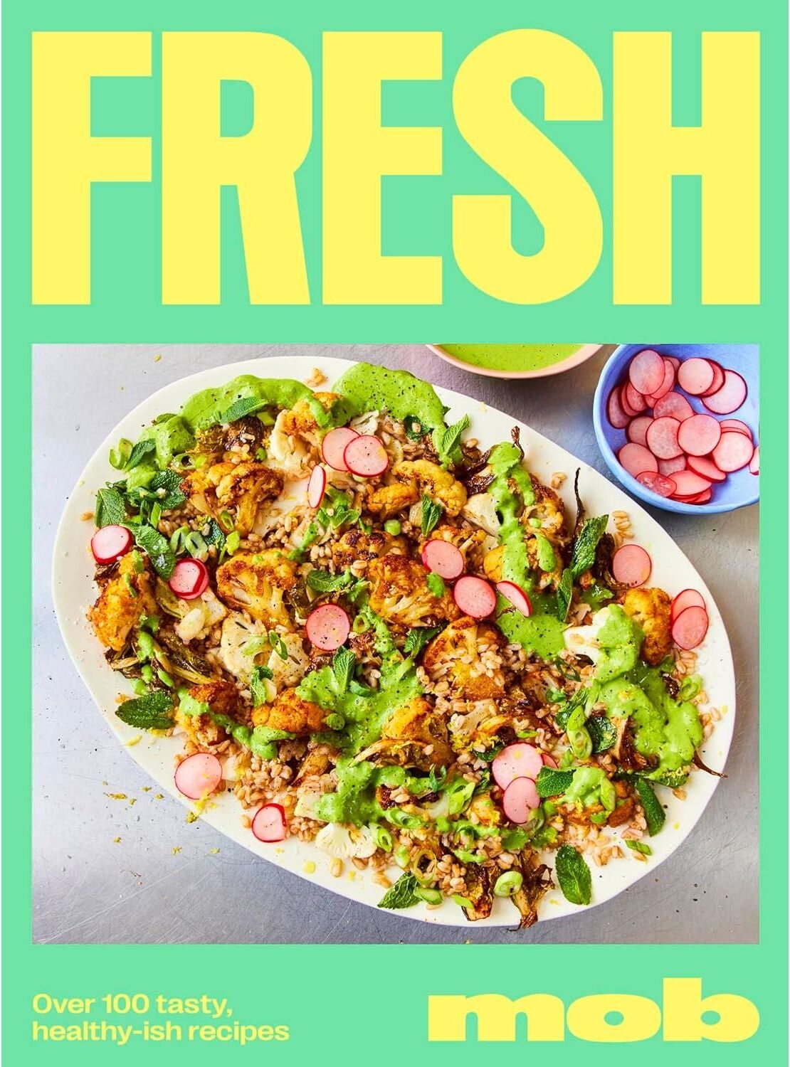 Hodder & Stoughton Fresh Mob: Over 100 tasty healthy-ish recipes