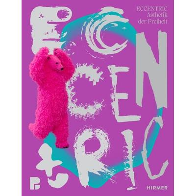 ECCENTRIC - Ästhetik der Freiheit, Taschenbuch von , Hirmer, 978-3-7774-4504-5