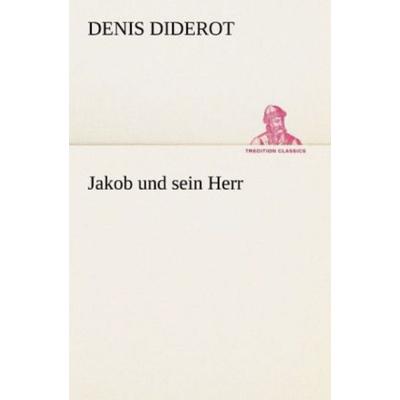 Jakob und sein Herr, Taschenbuch von Denis Diderot, Tredition, 978-3-8424-0679-7