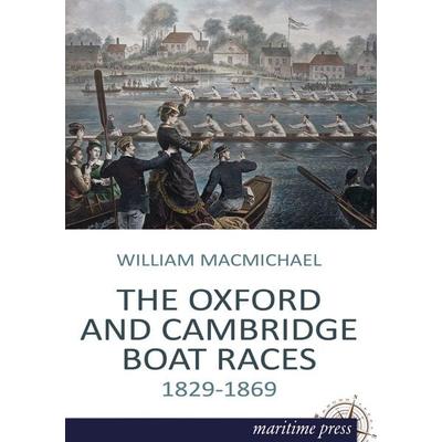 The Oxford and Cambridge Boat Races, Taschenbuch von William F. Macmichael, Maritimepress, 978-3-95427-264-8