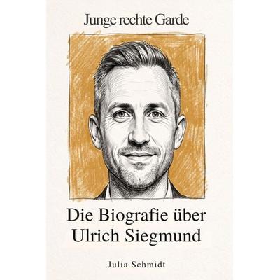 Die Biografie über Ulrich Siegmund, Taschenbuch von Julia Schmidt, Elian, 978-3-696-40437-6