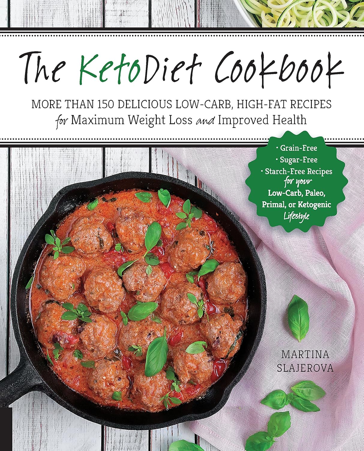 The KetoDiet Cookbook by Martina Slajerova - 150+ Low-Carb, High-Fat Recipes for Weight Loss - Paperback - Fair Winds Press