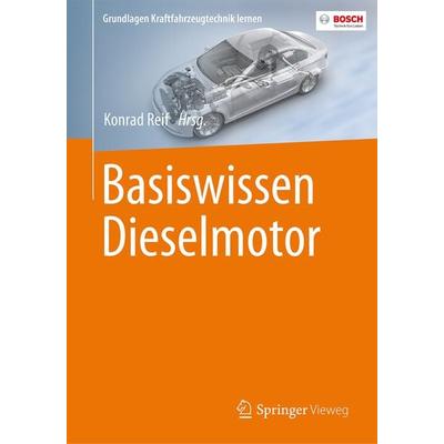 Basiswissen Dieselmotor, Taschenbuch von , Springer Fachmedien Wiesbaden GmbH, 978-3-658-13984-1