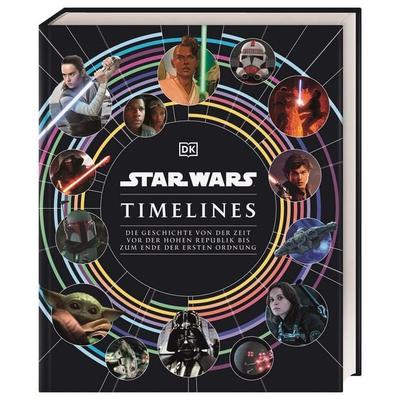 Star Wars Timelines, Gebundene Ausgabe von Kristin Baver,Jason Fry,Cole Horton,Amy Richau,Clayton Sandell, DK Verlag Dorling Kindersley