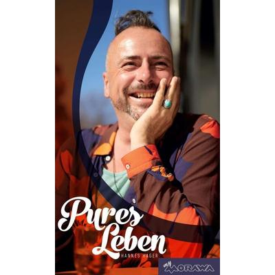 PURES LEBEN, Gebundene Ausgabe von Hannes Hager, Buchschmiede, 978-3-99093-523-1