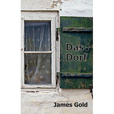 Das Dorf, Taschenbuch von James Gold, BoD – Books on Demand, 978-3-7693-1217-1