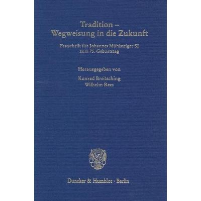 Tradition - Wegweisung in die Zukunft., Gebundene Ausgabe von , Duncker & Humblot, 978-3-428-10489-5