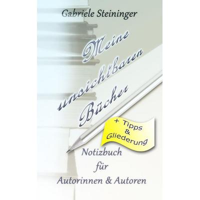 Meine unsichtbaren Bücher, Gebundene Ausgabe von Gabriele Steininger,M.G.St. Magic-Good-Stories, BoD – Books on Demand, 978-3-7504-3798-2