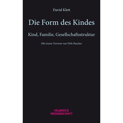 Die Form des Kindes, Taschenbuch von David Klett, Velbrück, 978-3-95832-390-2