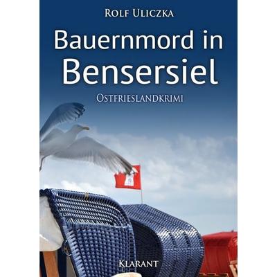 Bauernmord in Bensersiel. Ostfrieslandkrimi, Taschenbuch von Rolf Uliczka, Klarant, 978-3-95573-802-0