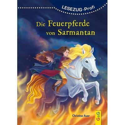 LESEZUG/Profi: Die Feuerpferde von Sarmantan, Gebundene Ausgabe von Christine Auer, G&G Verlag, Kinder- und Jugendbuch, 978-3-7074-2157-6